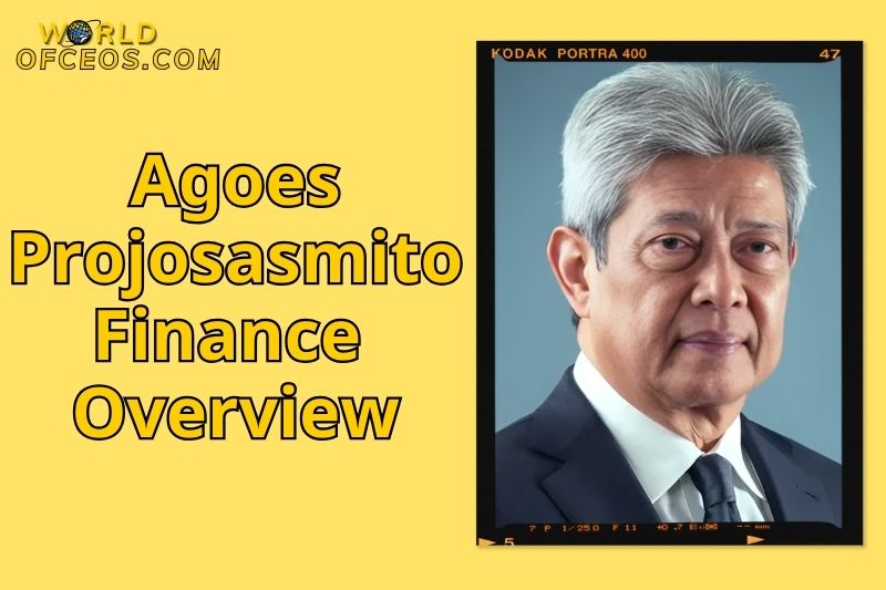 Agoes Projosasmito Finance Overview