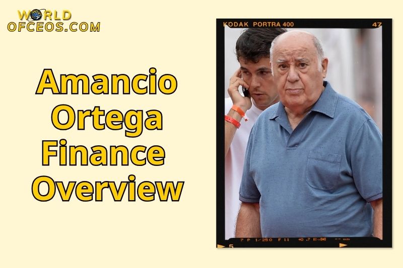 Amancio Ortega Finance Overview
