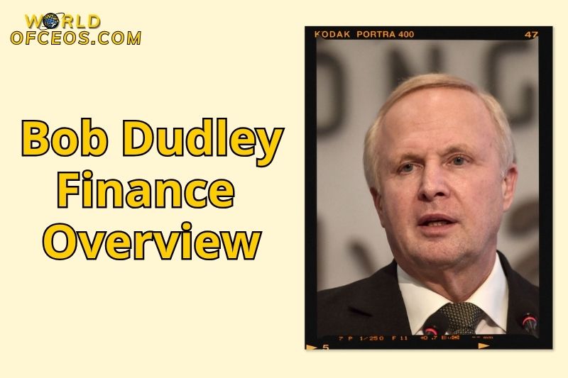 Bob Dudley's Finance Overview