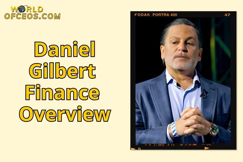 Daniel Gilbert Finance Overview