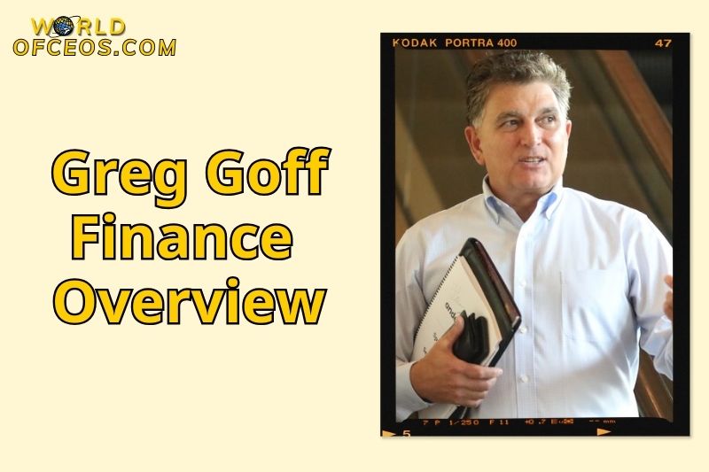 Greg Goff Finance Overview