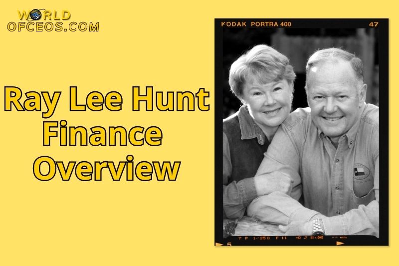 Ray Lee Hunt Finance Overview