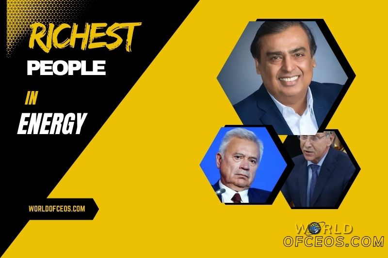 Richest People in Energy Industry 2024 Net Worth, Rank, Financial Insights
