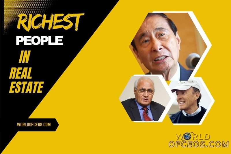 Richest People in Real Estate Industry 2024 Net Worth, Rannk and More