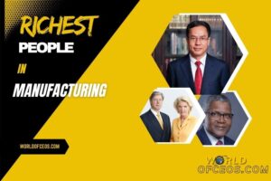 Richest People in the Manufacturing Industry 2024