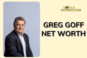 What is Greg Goff Net Worth 2024: Sources of Wealth, Income/Salary & More