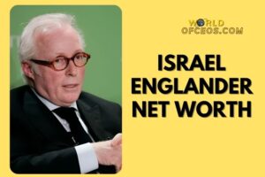 What is Israel Englander Net Worth 2024: Sources of Wealth, Income/Salary & More