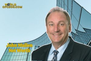 What is John Mullen 2024 Sources of Wealth, IncomeSalary and More