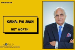 What is Kushal Pal Singh Net Worth 2024 Sources of Wealth, IncomeSalary & More