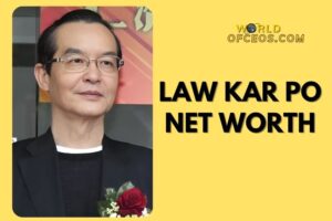 What is Law Kar Po Net Worth 2024: Sources of Wealth, Income/Salary & More