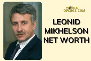 What is Leonid Mikhelson Net Worth 2024: Sources of Wealth, Income/Salary & More