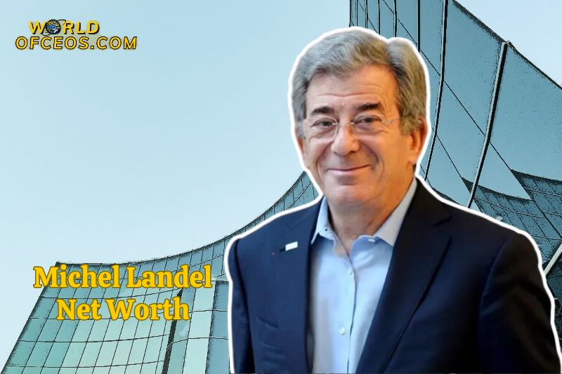 What is Michel Landel 2024 Sources of Wealth, IncomeSalary and More