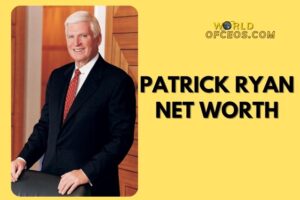 What is Patrick Ryan Net Worth 2024: Sources of Wealth, Income/Salary & More