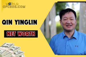 What is Qin Yinglin Net Worth 2024 Sources of Wealth, IncomeSalary & More