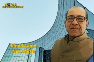 What is Vinod Adani 2024 Sources of Wealth, IncomeSalary and More