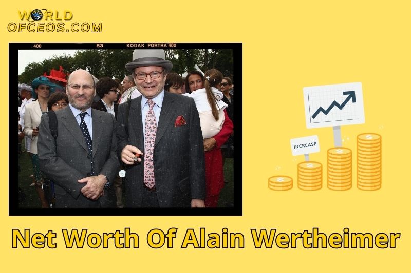 What is the Net Worth Of Alain Wertheimer in 2024?