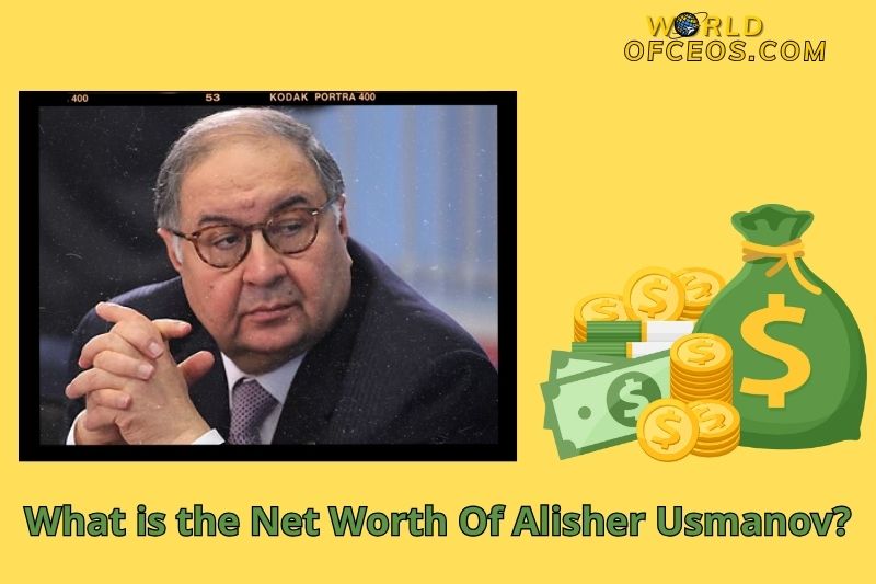 What is the Net Worth Of Alisher Usmanov in 2024