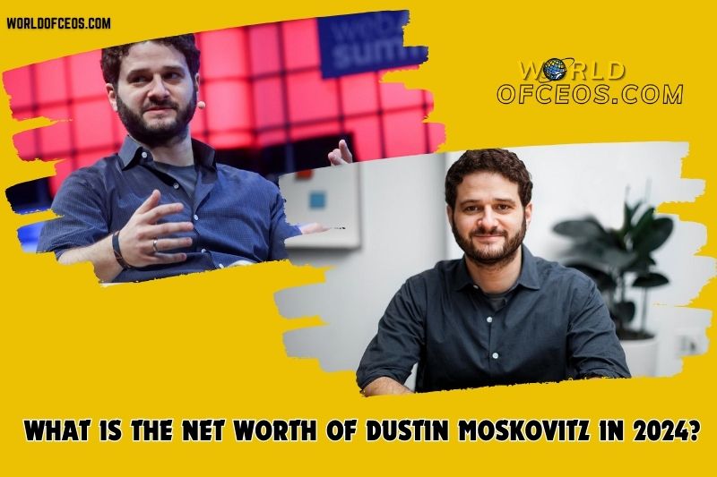 What is the Net Worth Of Dustin Moskovitz in 2024?