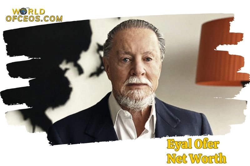 What is the Net Worth Of Eyal Ofer 2024