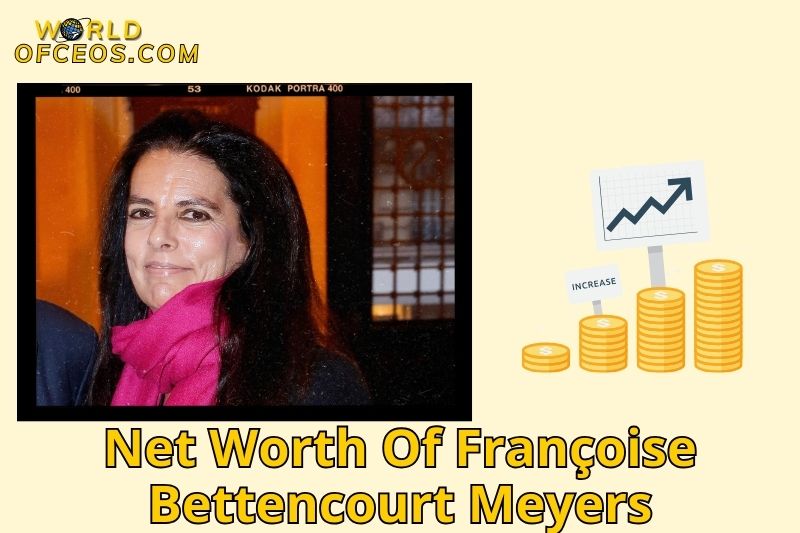 What is the Net Worth Of Françoise Bettencourt Meyers in 2024