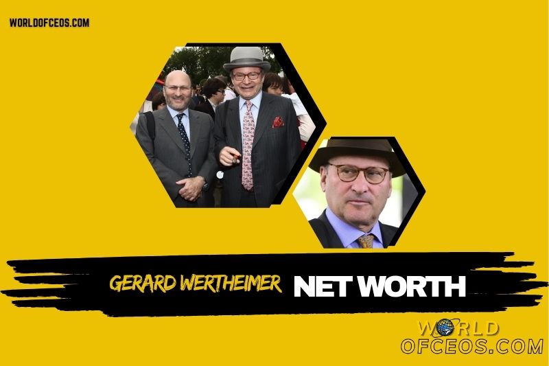 What is the Net Worth Of Gerard Wertheimer in 2024