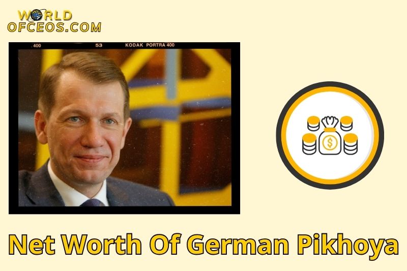 What is the Net Worth Of German Pikhoya in 2024