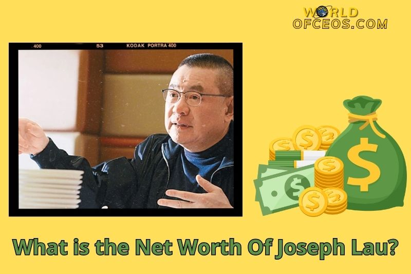 What is the Net Worth Of Joseph Lau in 2024