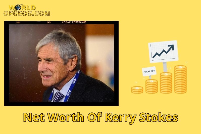 What is the Net Worth Of Kerry Stokes in 2024?