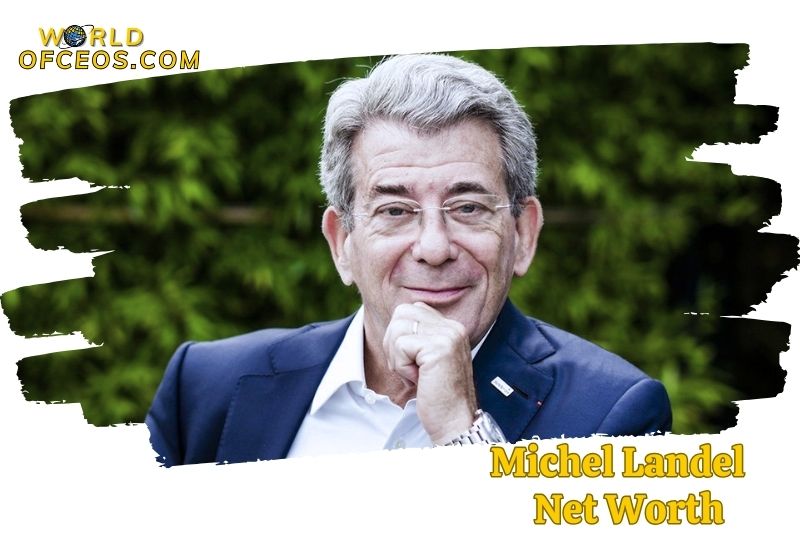 What is the Net Worth Of Michel Landel 2024