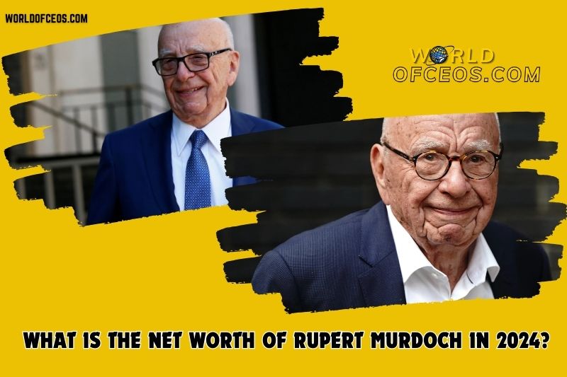 Rupert Murdoch Net Worth and Business Empire: 2024 Update