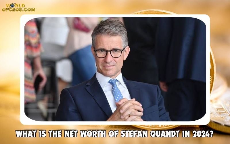 What is the Net Worth of Stefan Quandt in 2024