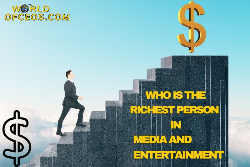 Who is currently the wealthiest person in the media and entertainment industry?