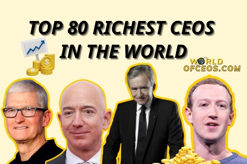 Who is the Richest CEO in the World? Top 80 Billionaire Executives 2024
