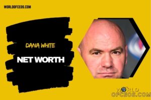What is Dana White Net Worth 2024 UFC Rise Under His Leadership