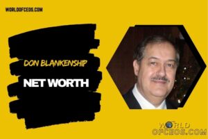 What is Don Blankenship Net Worth 2024 Career, Salary, and Financial Impact in 2024
