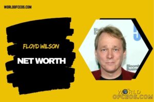 What is Floyd Wilson Net Worth 2024 Key Ventures and Achievements in Energy