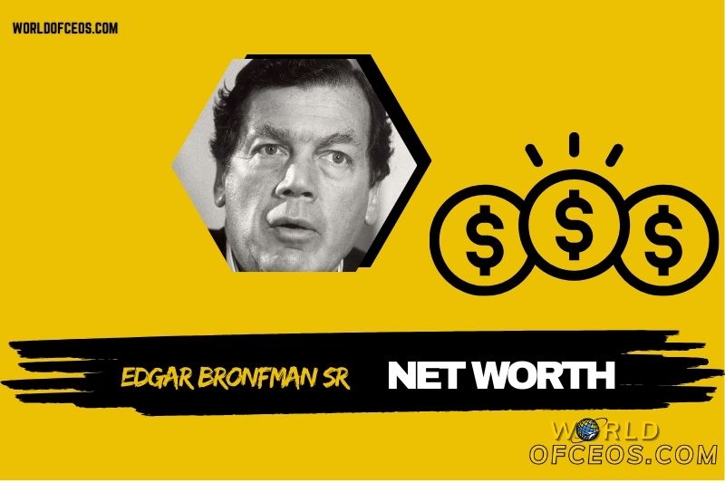 What is the Net Worth of Edgar Bronfman Sr in 2024