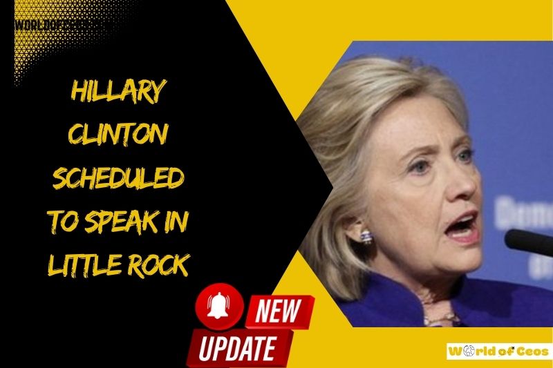 Hillary Clinton Scheduled to Speak in Little Rock Event Details & Significance