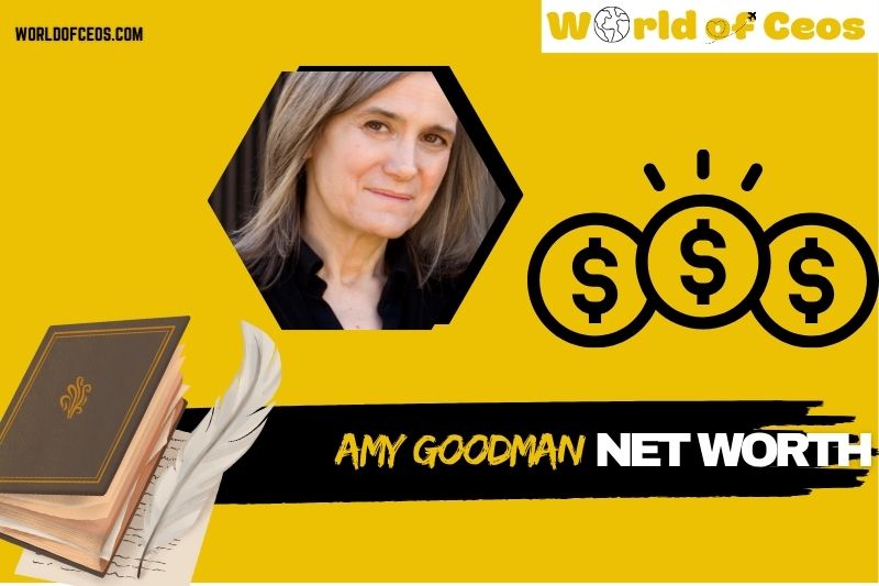What is Amy Goodman Net Worth 2024 Financial Success Salary and Awards Overview