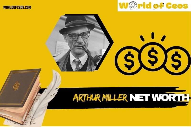 What is Arthur Miller Net Worth 2024 His Wealth Awards and Financial Legacy