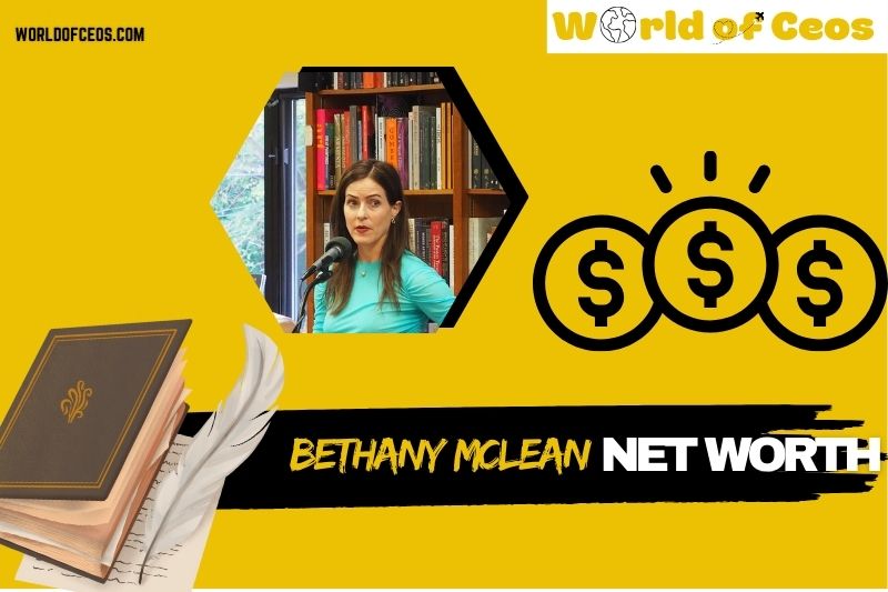 What is Bethany McLean Net Worth 2024 Career Impact Salary and Financial Insights