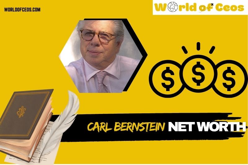 What is Carl Bernstein Net Worth 2024: Career Success, Salary and Wealth Analysis
