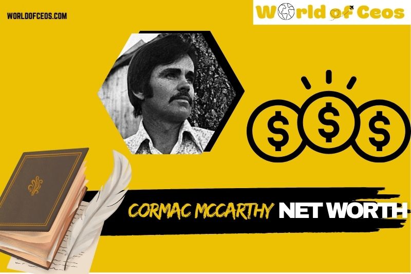 What is Cormac McCarthy Net Worth 2024: A Deep Dive into His Financial Legacy