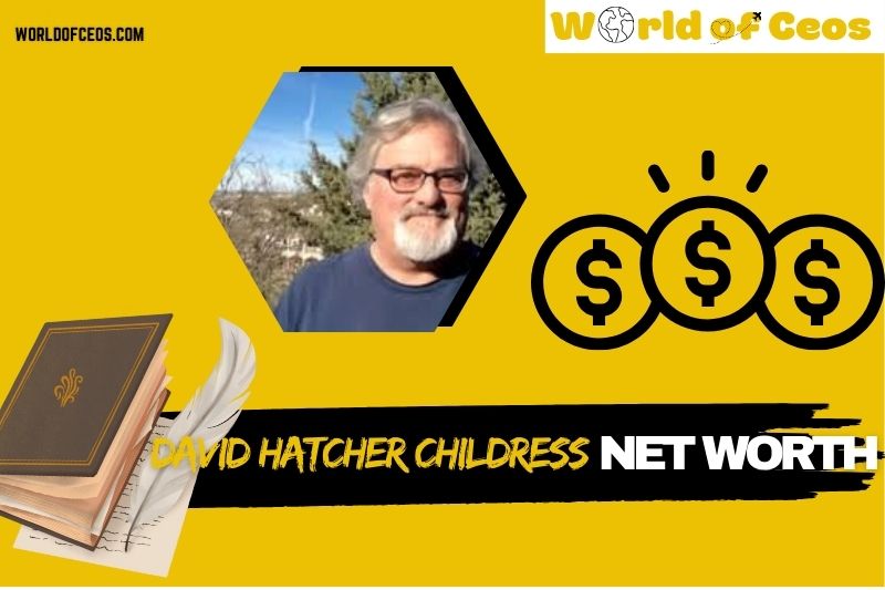 What is David Hatcher Childress Net Worth 2024: Career Earnings and Wealth Insights