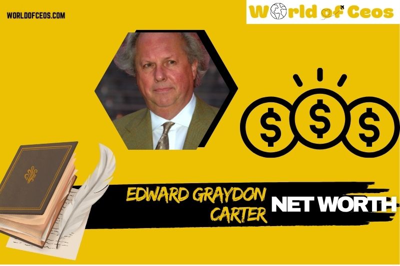 What is Edward Graydon Carter Net Worth 2024: Exploring His Financial Success