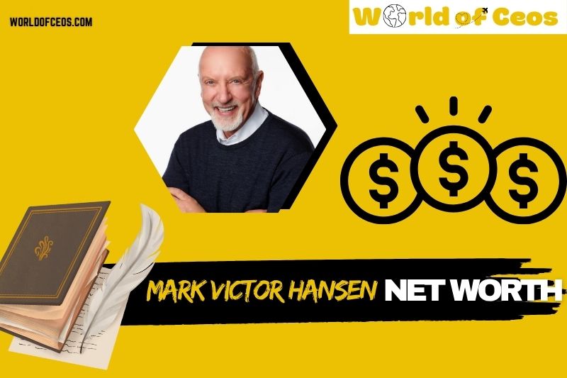 What is Mark Victor Hansen Net Worth 2024: Wealth, Achievements, and Career Insights