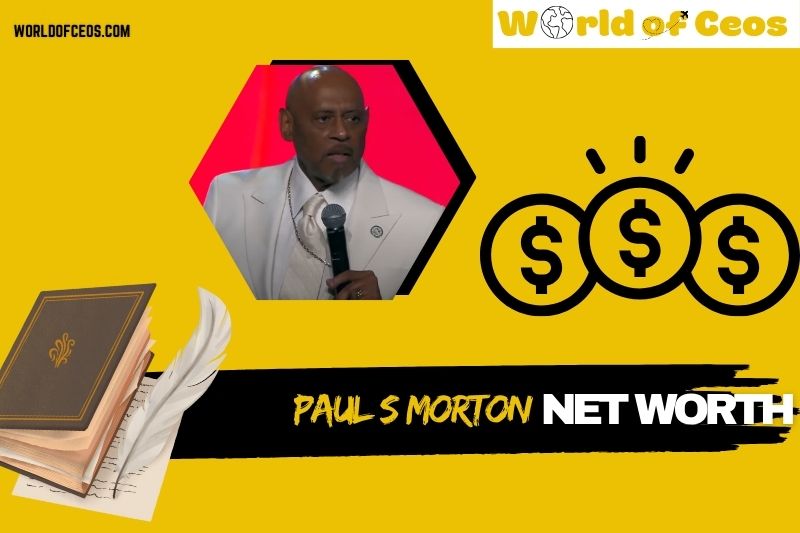 What is Paul S Morton Net Worth 2024: How He Built His Wealth and Career