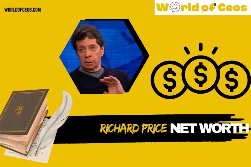 What is Richard Price Net Worth 2024: Wealth, Salary, Career and Financial Insights
