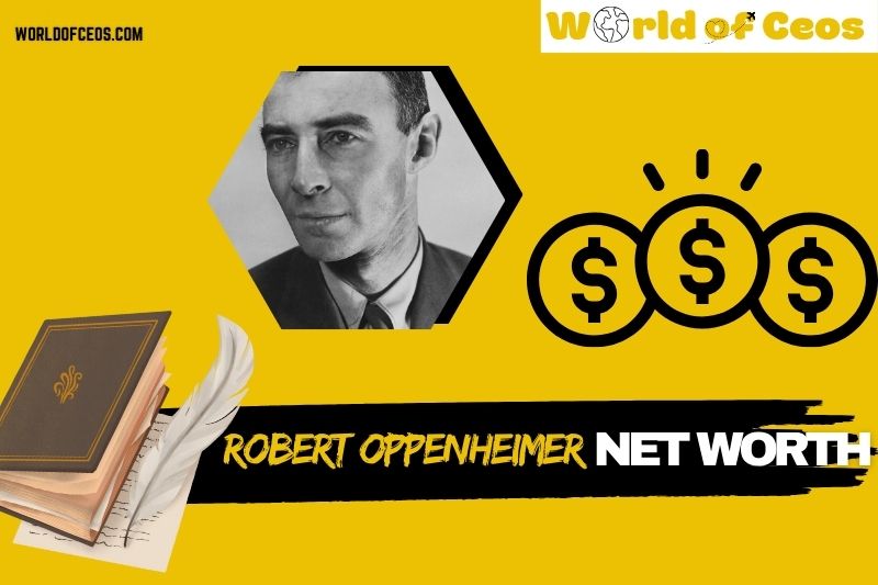 What is Robert Oppenheimer Net Worth 2024: Manhattan Project and Academic Earnings