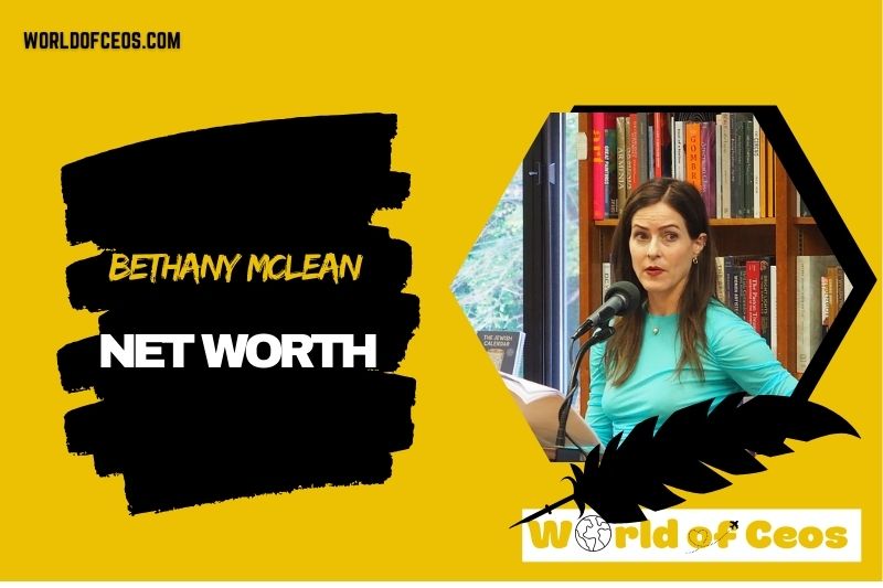 What is the Net Worth Of Bethany Mclean in 2024